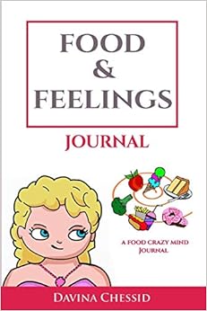 Food & Feelings Journal: A Food Crazy Mind Eating Awareness Journal (Guided Journals & Trackers), by Davina Chessid Premise Content