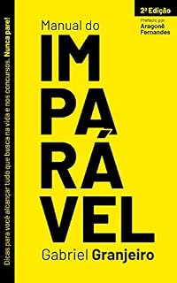 Livro Manual do Imparável: Dicas para você alcançar tudo que busca na vida e nos concursos. Nunca pare!