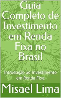 Guia Completo de Investimento em Renda Fixa no Brasil: Introdução ao Investimento em Renda Fixa