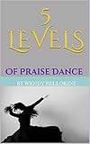 5 Levels of Praise Dance