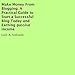 Make Money from Blogging: A Practical Guide to Start a Successful Blog Today and Earning Passive Income by 
