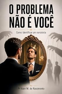 Livro O Problema Nunca Foi Você: Identificando e superando o abuso narcisista.