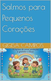Livro Salmos para Pequenos Corações: 10 lições de amor, proteção e gratidão a Deus (Mundo Gigisa Livro 1)