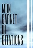 Mon carnet de citations à remplir: Carnet à remplir de citations / carnet pour noter ses motivatio by Mes carnets à remplir Editions