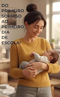 Livro Do primeiro sorriso ao primeiro dia de escola: O guia premium para estimular e acompanhar cada conquista do seu filho