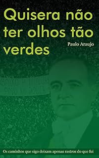 Livro Quisera não ter olhos tão verdes: Os caminhos que sigo deixam apenas rastros do que fui