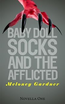 Baby Doll Socks And The Afflicted by [Gardner, Meloney]