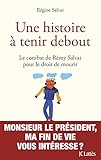 Une histoire à tenir debout : Le récit de Rémy Salvat pour le droit de mourir by
