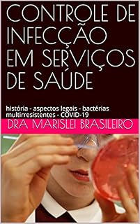 Livro CONTROLE DE INFECÇÃO EM SERVIÇOS DE SAÚDE: história - aspectos legais - bactérias multirresistentes - COVID-19