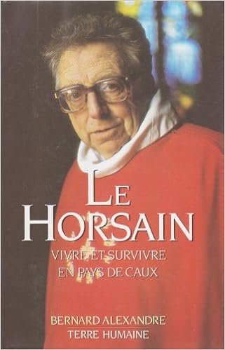 Amazon Fr Le Horsain Vivre Et Survivre En Pays De Caux Bernard Alexandre Livres