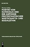 Martin Von Nathusius und die Anfange Protestantischer Wirtschafts- und Sozialethik, Schlag, Thomas, 3110158620