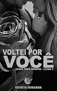Livro Voltei por Você (Para Sempre Livro 3)