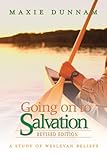 Going on to Salvation, Revised Edition: A Study of Wesleyan Beliefs by Maxie Dunnam