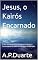 Livro Jesus, o Kairós Encarnado: O Ser Humano entre o Chamado Interior, a Comunidade do Reino e o Mistério da Salvação