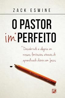 Livro O pastor imperfeito: descobrindo a alegria em nossas limitações através do aprendizado diário com Jesus