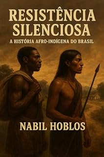 Livro Resistência Silenciosa: A História Afro-Indígena do Brasil