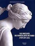 Les Biscuits de porcelaine de Paris : XVIIIe-XIXe siècles by 