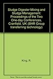 Image de Sludge Digester Mixing and Sludge Management: Proceedings of the Two One-day Conferences, Cranfield, UK