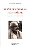 Svâmi Prajnânpad, mon maître : Quarante ans d'enseignement by 