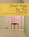 Chair Yoga for You: A Practical Guide by Clarissa C. Adkins, Olivette Baugh Robinson