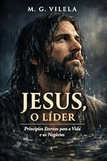 Livro Jesus, o Líder : Princípios Eternos para a Vida e os Negócios