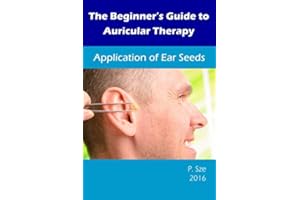 The Beginner’s Guide to Auricular Therapy: Application of Ear Seeds