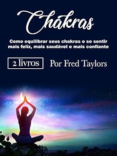 Livro Chakras: Como equilibrar seus chakras e se sentir mais feliz, mais saudável e mais confiante