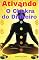 Livro Ativando o Chakra do Seu Dinheiro: o Chakra do Seu Dinheiro