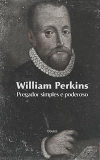 Livro William Perkins : Pregador simples e poderoso (Puritanos)