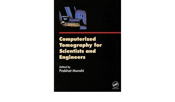 Computerized Tomography For Scientists And Engineers - 