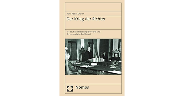 Der Krieg Der Richter Die Deutsche Besetzung 1940 1945 Und Der Norwegische Rechtsstaat German Edition Kindle Edition By Graver Hans Petter Hack Melanie Professional Technical Kindle Ebooks Amazon Com