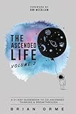 The Ascended Life: Volume 2: A 21-Day Guidebook to Co-Ascended Thinking & Breakthrough by