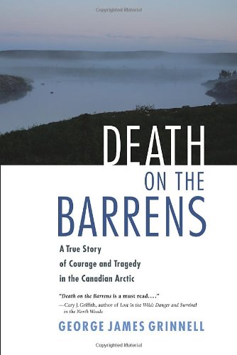 Download Death on the Barrens: A True Story of Courage and Tragedy in the Canadian Arctic Download Death on the Barrens: A True Story of Courage and Tragedy in the Canadian Arctic