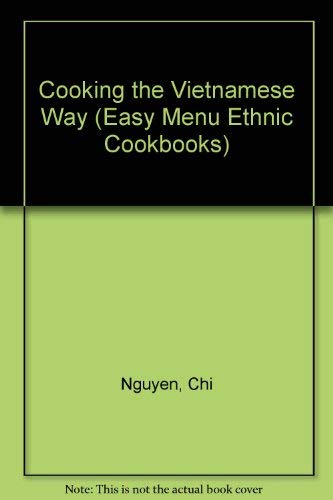 Cooking the Vietnamese Way (Easy Menu Ethnic Cookbooks) Cooking the Vietnamese Way (Easy Menu Ethnic Cookbooks)
