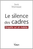 Le silence des cadres : Enquête sur un malaise by Denis Monneuse