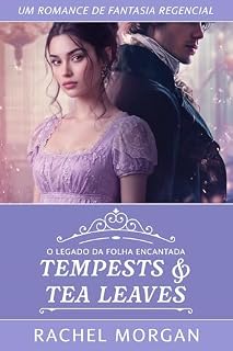 Livro Tempests & Tea Leaves: Um Romance de Fantasia Regencial (O Legado da Folha Encantada Livro 1)