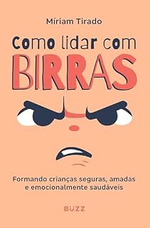 Livro Como lidar com birras: Formando crianças seguras, amadas e emocionalmente saudáveis