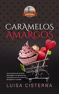 Livro Caramelos Amargos: Grace Harbor — Um romance cristão sobre recomeços, fé e a busca pela própria voz (Série Grace Harbor Livro 2)