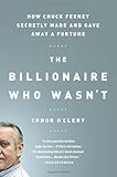 The Billionaire Who Wasn't: How Chuck Feeney Secretly Made and Gave Away a Fortune cover