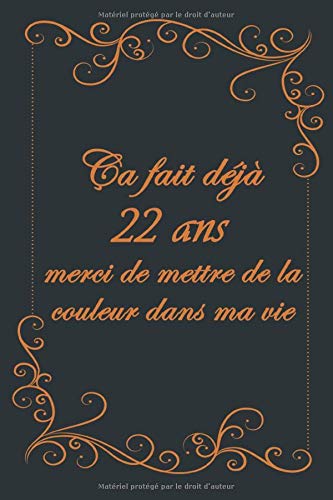 Ca Fait Deja 22 Ans Merci De Mettre De La Couleur Dans Ma Vie Journal Intime Anniversaire De Mariage Idee Cadeau 22 Ans De Mariage Cadeau 6 X 9 120 Pages