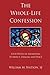 The Whole-Life Confession: Four Weeks of Awakening to Mercy, Healing and Peace