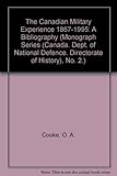 Book cover for The Canadian Military Experience 1867-1995: A Bibliography