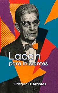 Livro Lacan para Iniciantes: Um Guia à Leitura dos Escritos (Psicanálise para Iniciantes)
