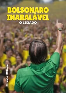Bolsonaro Inabalável - O Legado