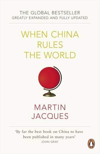 Download When China Rules The World: The Rise of the Middle Kingdom and the End of the Western World [Greatly updated and expanded] PDF
