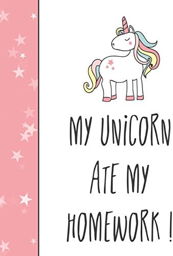 My Unicorn Ate My Homework: (8.5X11 Cute Unicorn School Notebook) Paperback – 4 Jul 2018