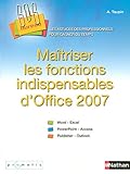 Maîtriser les fonctions indispensables d'Office 2007 by 