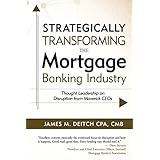 Strategically Transforming the Mortgage Banking Industry: Thought Leadership on Disruption from Maverick CEOs