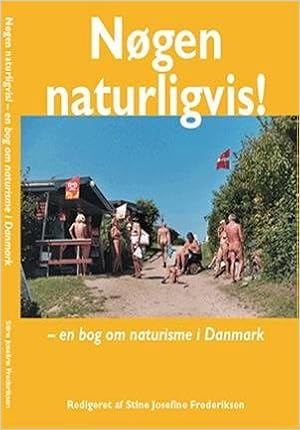 Nogen Naturligvis En Bog Om Naturisme I Danmark Amazon Co Uk Stine Josefine Frederiksen 9788799056002 Books