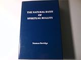 The Natural Basis of Spiritual Reality, Berridge, Norman J., 0915221691